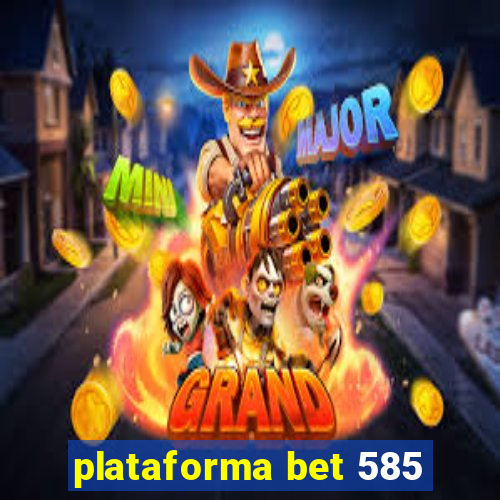 plataforma bet 585